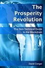 The Prosperity Revolution The NonTechnical Guide to the Blockchain