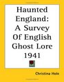 Haunted England A Survey Of English Ghost Lore 1941
