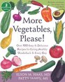More Vegetables, Please!: Over One Hundred Easy and Delicious Recipes for Eating Healthy Foods Each and Every Day