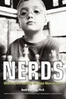 Nerds: Who They Are and Why We Need More of Them