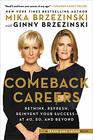 Comeback Careers Rethink Refresh Reinvent Your SuccessAt 40 50 and Beyond