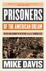 Prisoners of the American Dream Politics and Economy in the History of the US Working Class