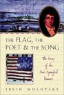 The Flag the Poet and the Song The Story of the StarSpangled Banner