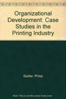 Organizational Development Case Studies in the Printing Industry