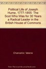 The political life of Joseph Hume 17771855 The Scot who was for over 30 years a radical leader in the British House of Commons