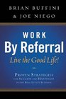 Work By Referral Live the Good Life