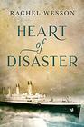 Heart of Disaster A Titanic Novel of love and loss