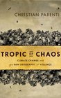 Tropic of Chaos Climate Wars and the New Geography of Violence