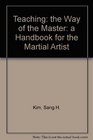 Teaching The Way of the Master  A Handbook for the Martial Artist