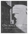 On Wall Street Architectural Photographs of Lower Manhattan 19802000