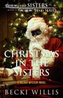 Christmas in The Sisters: A Holiday Mystery Novel (The Sisters, Texas Mystery Series) (Volume 6)
