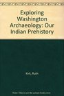 Exploring Washington Archaeology Our Indian Prehistory