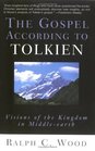 The Gospel According to Tolkien Visions of the Kingdom in MiddleEarth