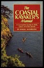 The coastal kayaker's manual A complete guide to skills gear and sea sense