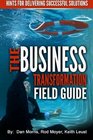 Business Transformation Field Guide Hints for Delivering Successful Solutions