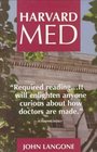 Harvard Med The Story Behind America's Premier Medical School and the Making of America's Doctors