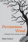 Persimmon Wind A Martial Artist's Journey In Japan
