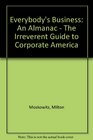 Everybody's Business An Almanac  The Irreverent Guide to Corporate America