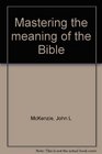 Mastering the meaning of the Bible