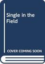 Single in the field