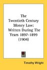 The Twentieth Century Money Law Written During The Years 18971899