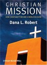 Christian Mission How Christianity Became a World Religion