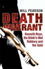 Death Warrant Kenneth Noye the Brink'sMat Robbery And The Gold