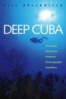 Deep Cuba The Inside Story of an American Oceanographic Expedition