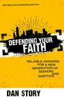 Defending Your Faith Reliable Answers for a New Generation of Seekers and Skeptics