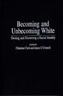 Becoming and Unbecoming White Owning and Disowning a Racial Identity