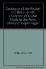 Catalogue of the Rischel  BirketSmith Collection of Guitar Music in the Royal Library of Copenhagen