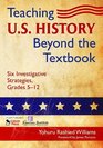 Teaching US History Beyond the Textbook Six Investigative Strategies Grades 512