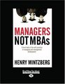 Managers Not MBAs   A Hard Look at the Soft Practice of Managing and Management Development