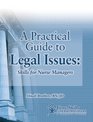A Practical Guide to Legal Issues for Nurse Managers