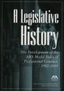 A Legislative History The Development of the ABA Model Rules of Professional Conduct 19822005