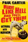 Ride Like Hell and You'll Get There Detours into Mayhem