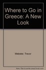 Where to Go in Greece A New Look