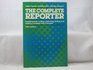 The Complete Reporter Fundamentals of News Gathering Writing and Editing Complete With Exercises