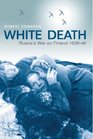 White Death Russia's War on Finland 193940
