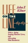 Life on the Line Ethics Aging Ending Patients' Lives and Allocating Vital Resources