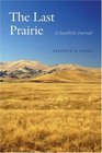 The Last Prairie A Sandhills Journal