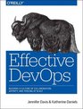 Effective DevOps Building a Culture of Collaboration Affinity and Tooling at Scale