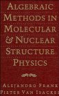 Algebraic Methods in Molecular and Nuclear Structure Physics