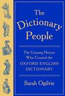 The Dictionary People The Unsung Heroes Who Created the Oxford English Dictionary