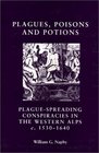 Plagues Poisons and Potions Plague Spreading Conspiracies in the Western Alps c15301640