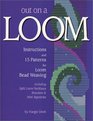 Out On A Loom  Instructions and 15 Patterns for Loom Bead Weaving