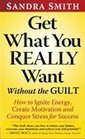 Get What You Really Want Without the Guilt