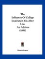 The Influence Of College Inspiration On After Life An Address