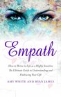Empath How to Thrive in Life as a Highly Sensitive  The Ultimate Guide to Understanding and Embracing Your Gift