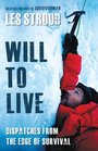 Will to Live Dispatches from the Edge of Survival